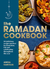 The Ramadan Cookbook: 80 delicious recipes perfect for Ramadan, Eid and celebrating throughout the year